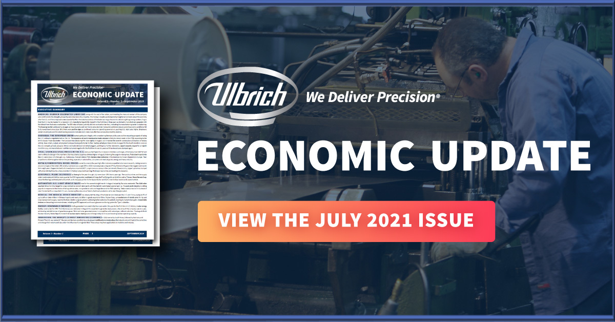 View the Ulbrich Economic Update July 2021 Issue